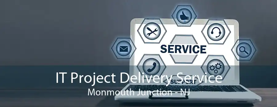 IT Project Delivery Service Monmouth Junction - NJ