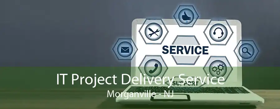 IT Project Delivery Service Morganville - NJ