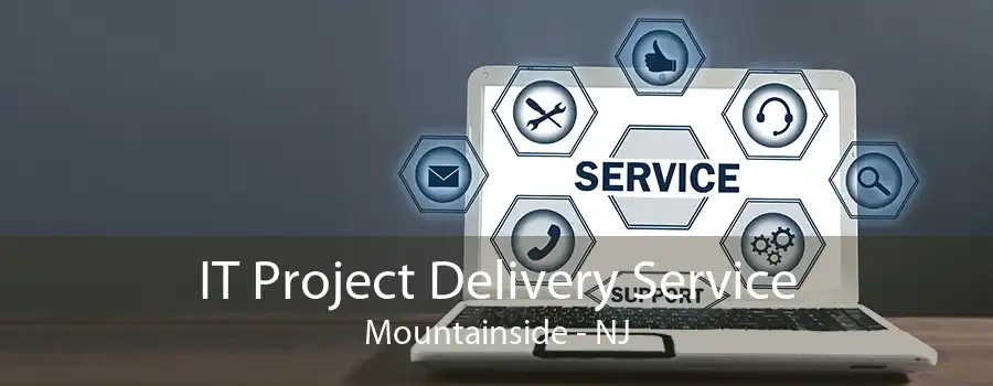 IT Project Delivery Service Mountainside - NJ