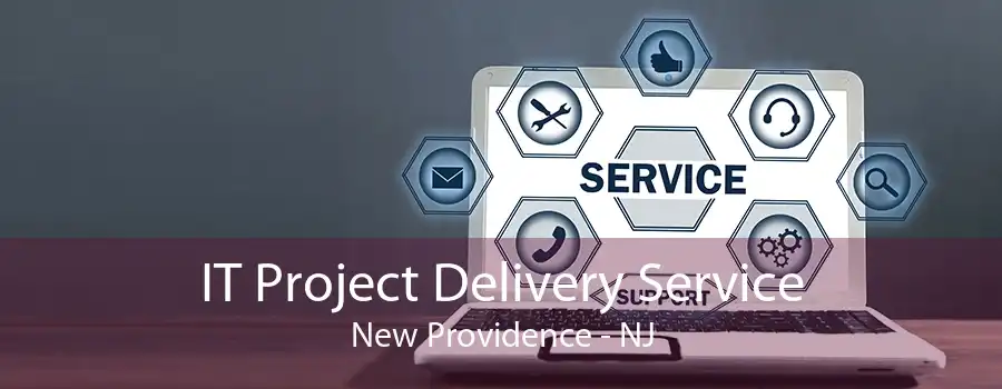 IT Project Delivery Service New Providence - NJ