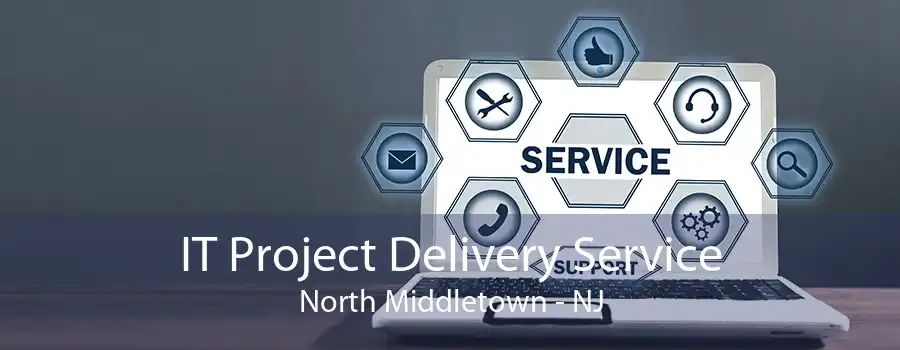 IT Project Delivery Service North Middletown - NJ