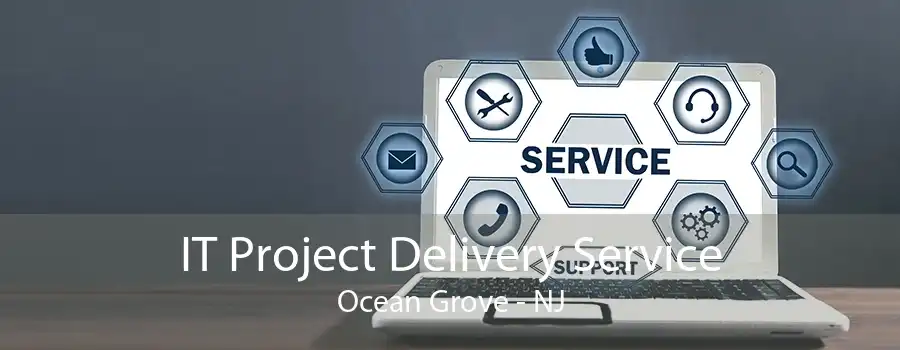 IT Project Delivery Service Ocean Grove - NJ