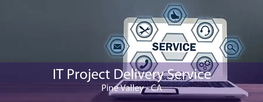 IT Project Delivery Service Pine Valley - CA