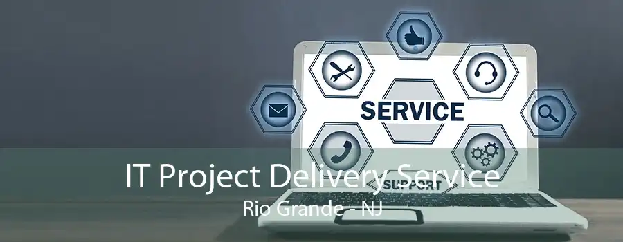 IT Project Delivery Service Rio Grande - NJ