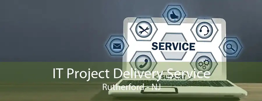 IT Project Delivery Service Rutherford - NJ