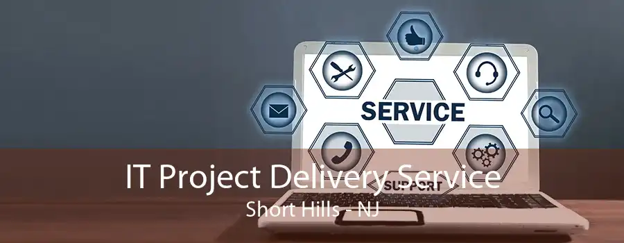 IT Project Delivery Service Short Hills - NJ
