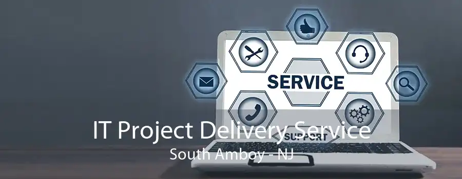IT Project Delivery Service South Amboy - NJ