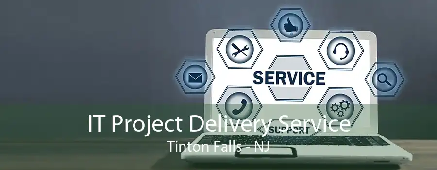 IT Project Delivery Service Tinton Falls - NJ