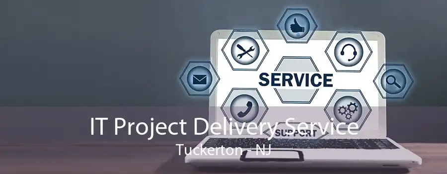 IT Project Delivery Service Tuckerton - NJ