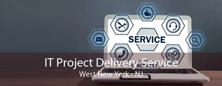 IT Project Delivery Service West New York - NJ