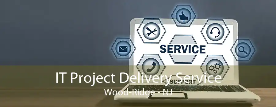 IT Project Delivery Service Wood-Ridge - NJ