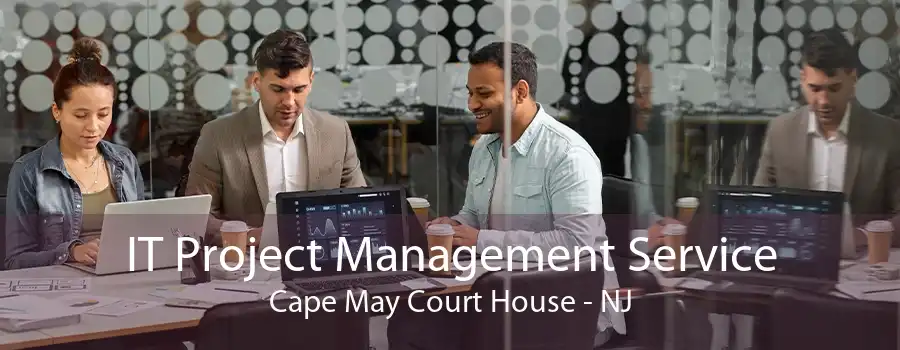 IT Project Management Service Cape May Court House - NJ