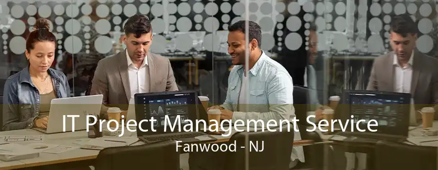 IT Project Management Service Fanwood - NJ