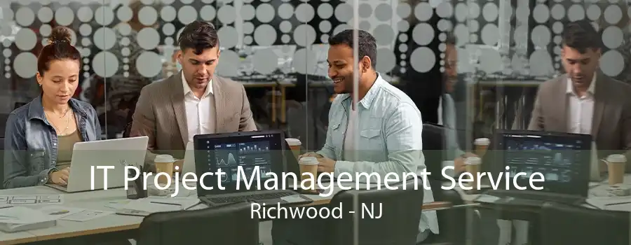 IT Project Management Service Richwood - NJ