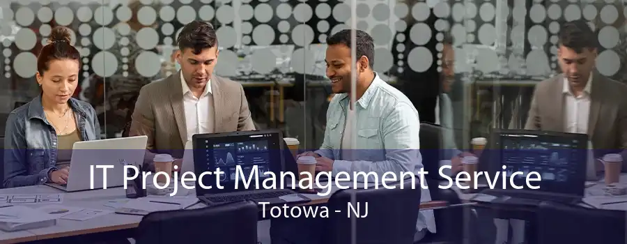 IT Project Management Service Totowa - NJ