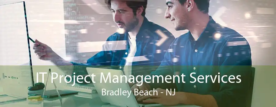 IT Project Management Services Bradley Beach - NJ