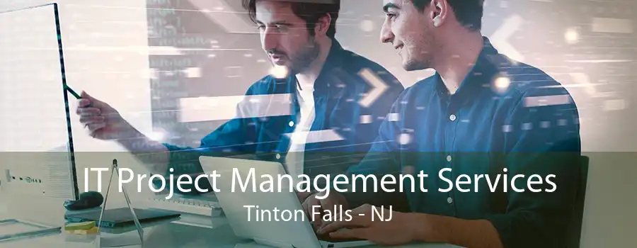 IT Project Management Services Tinton Falls - NJ