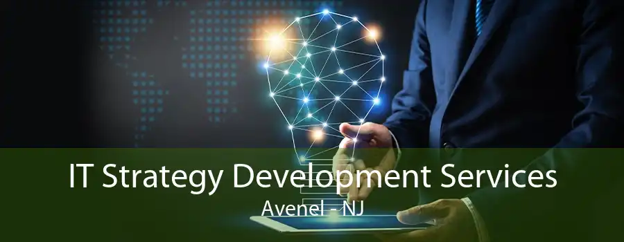 IT Strategy Development Services Avenel - NJ