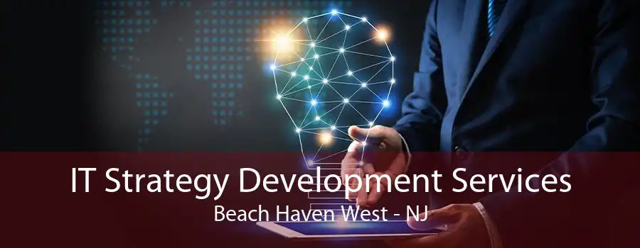 IT Strategy Development Services Beach Haven West - NJ