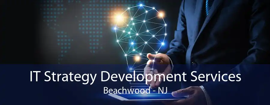 IT Strategy Development Services Beachwood - NJ