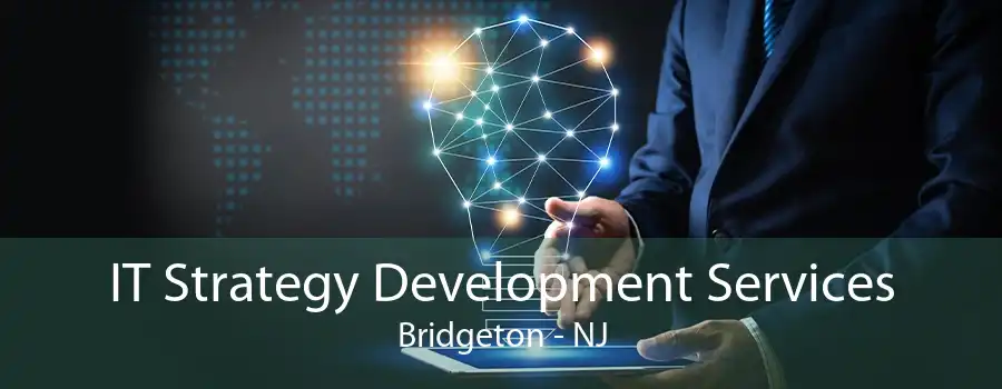 IT Strategy Development Services Bridgeton - NJ