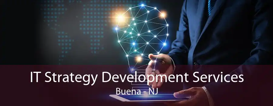 IT Strategy Development Services Buena - NJ