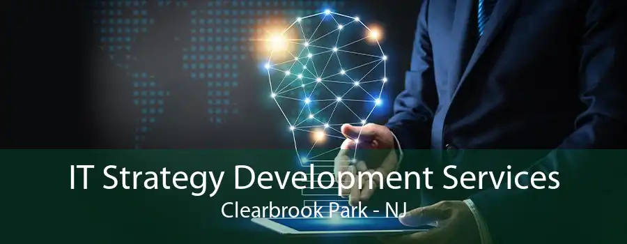 IT Strategy Development Services Clearbrook Park - NJ