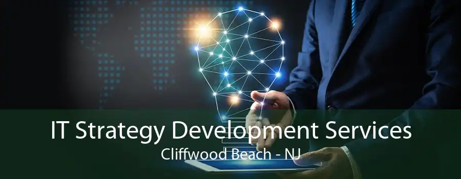 IT Strategy Development Services Cliffwood Beach - NJ