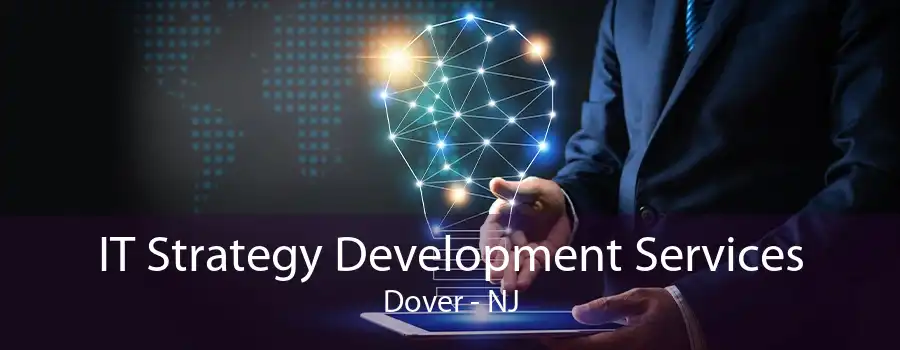 IT Strategy Development Services Dover - NJ