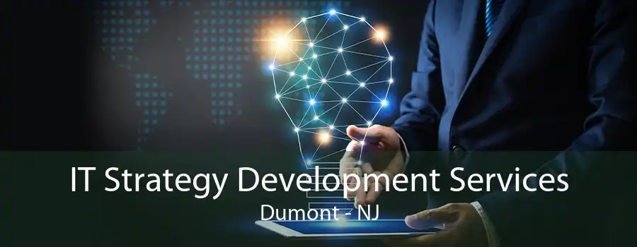 IT Strategy Development Services Dumont - NJ