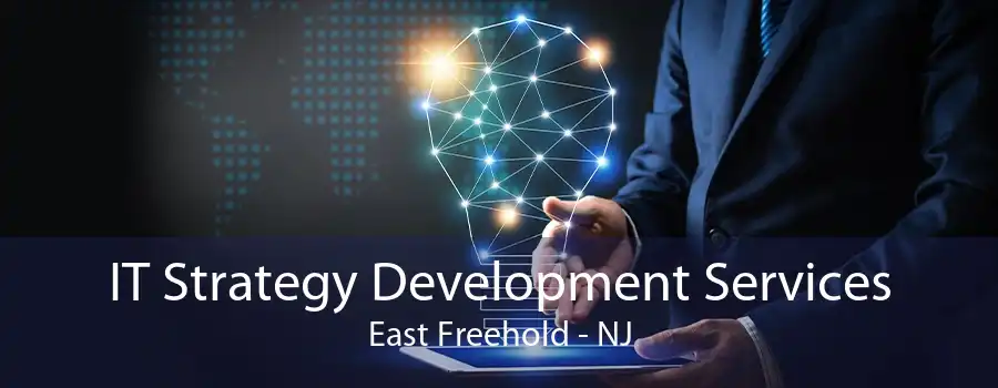 IT Strategy Development Services East Freehold - NJ