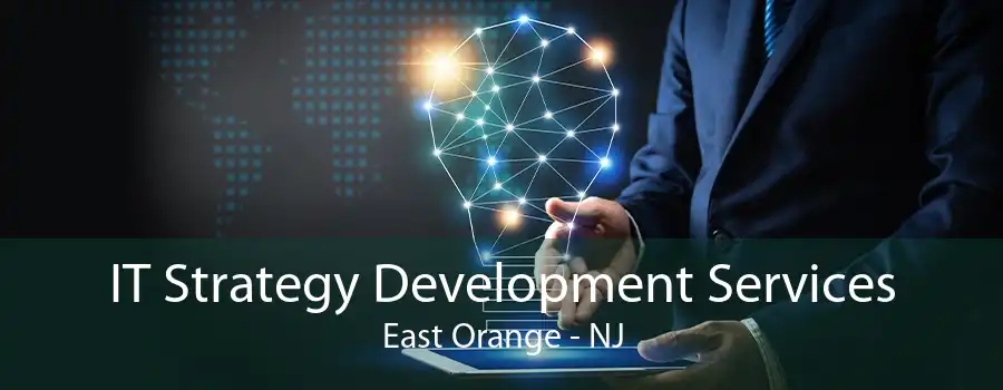 IT Strategy Development Services East Orange - NJ