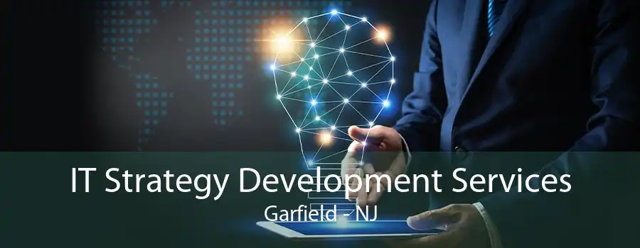 IT Strategy Development Services Garfield - NJ