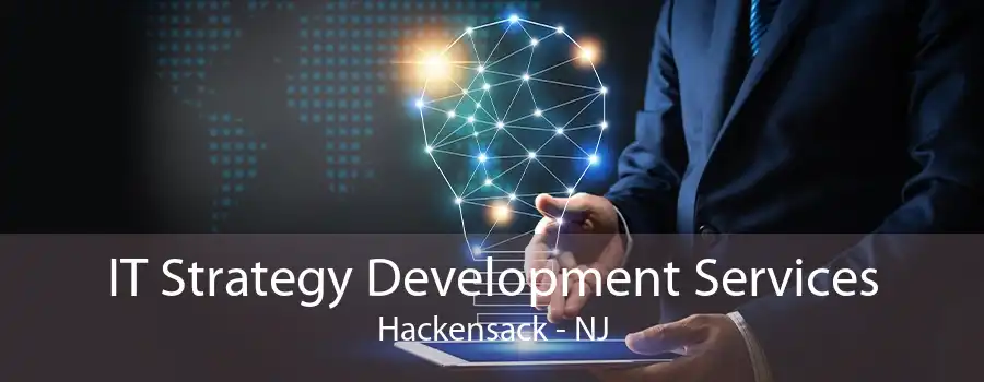 IT Strategy Development Services Hackensack - NJ