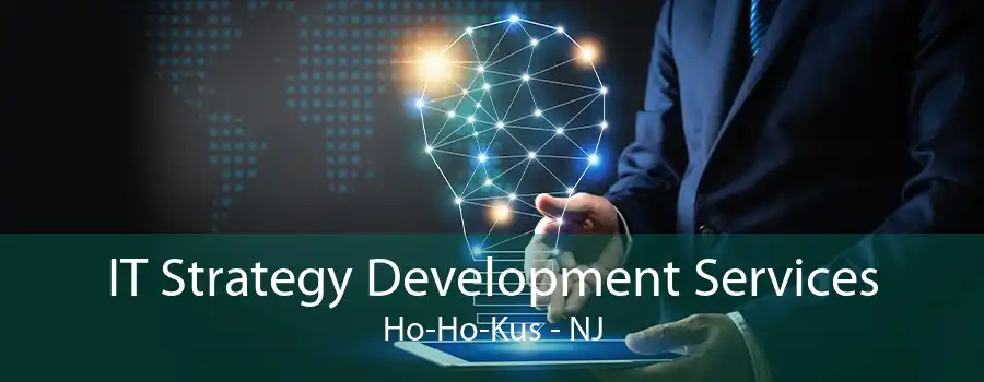 IT Strategy Development Services Ho-Ho-Kus - NJ