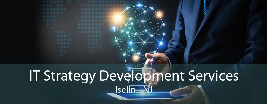 IT Strategy Development Services Iselin - NJ