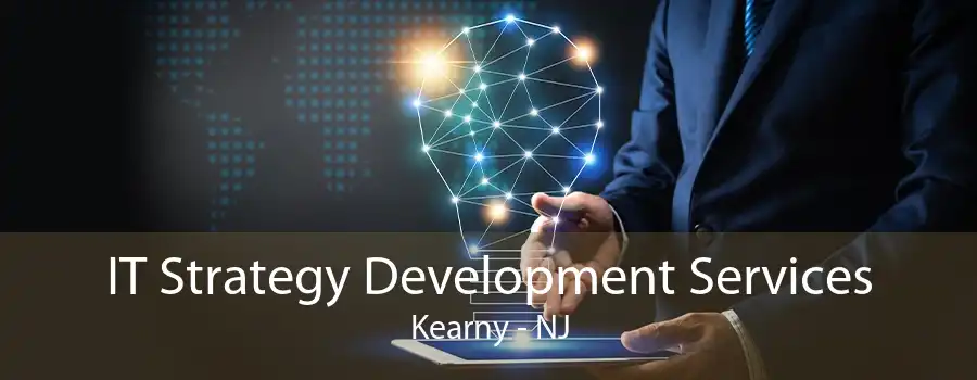 IT Strategy Development Services Kearny - NJ