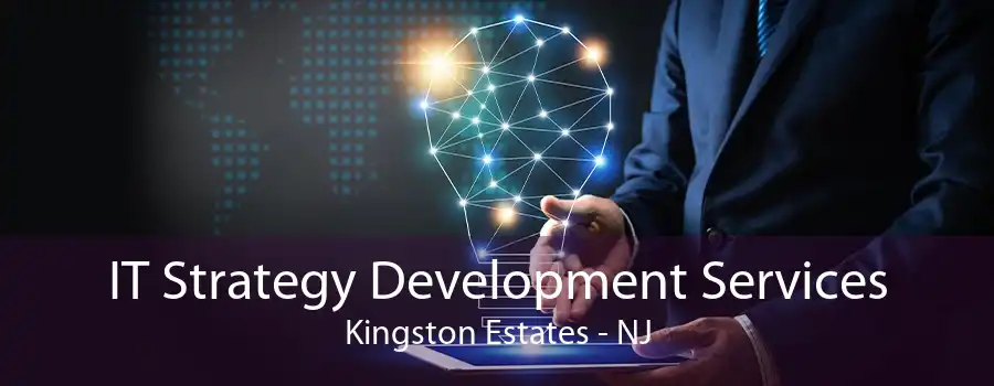 IT Strategy Development Services Kingston Estates - NJ