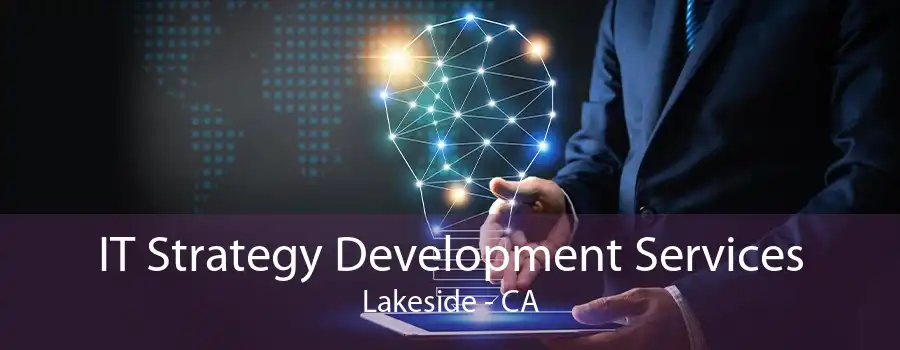 IT Strategy Development Services Lakeside - CA