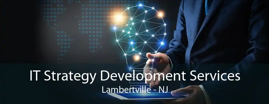 IT Strategy Development Services Lambertville - NJ