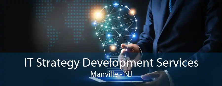 IT Strategy Development Services Manville - NJ