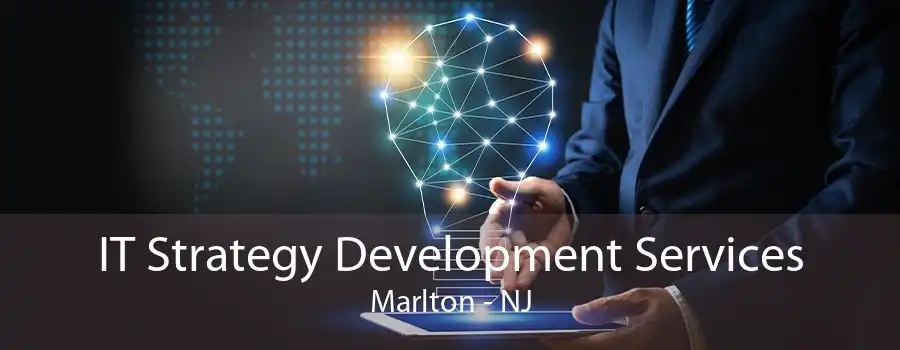 IT Strategy Development Services Marlton - NJ