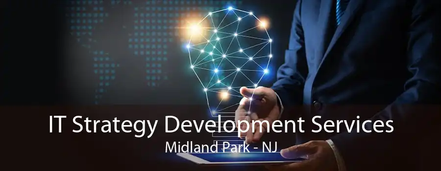 IT Strategy Development Services Midland Park - NJ