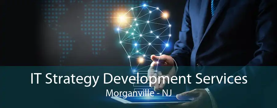 IT Strategy Development Services Morganville - NJ