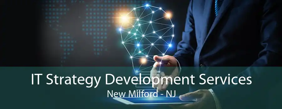 IT Strategy Development Services New Milford - NJ
