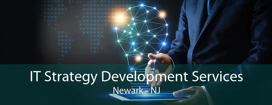 IT Strategy Development Services Newark - NJ