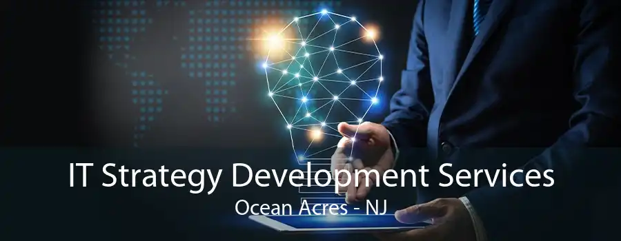 IT Strategy Development Services Ocean Acres - NJ