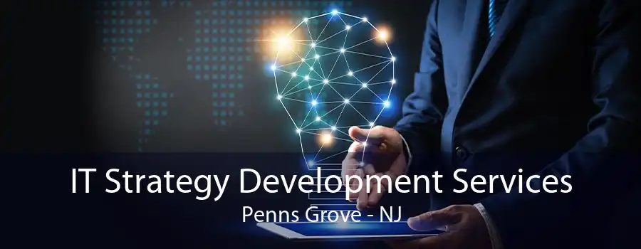 IT Strategy Development Services Penns Grove - NJ