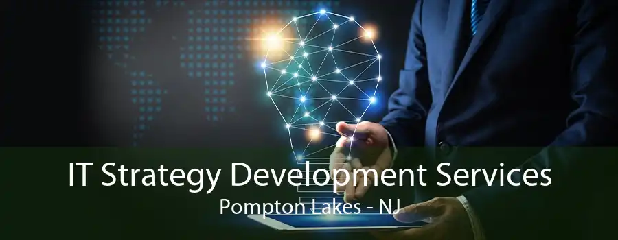 IT Strategy Development Services Pompton Lakes - NJ