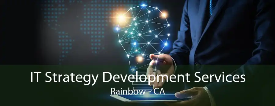 IT Strategy Development Services Rainbow - CA